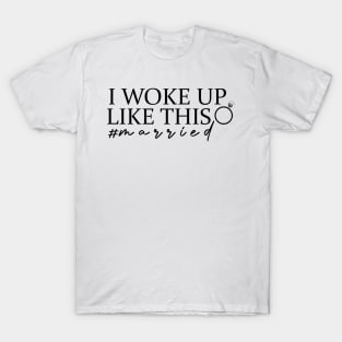 i woke up like this night Hastag Married T-Shirt